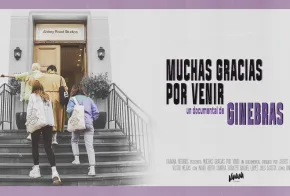 «MUCHAS GRACIAS POR VENIR, un documental de GINEBRAS»